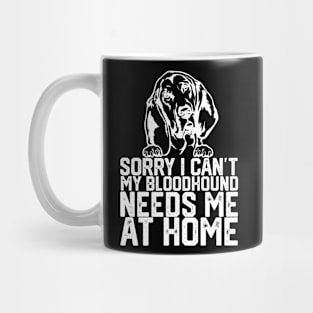 funny sorry i can't my bloodhound me at home Mug